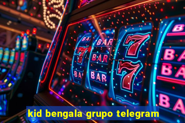 kid bengala grupo telegram